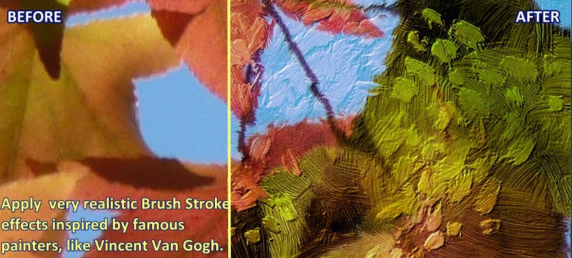 Apply very realistic Brush Stroke effects inspired by famous painters, like Vincent Van Gogh.